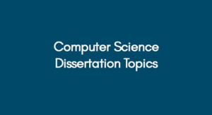 20+ Best Computer Science Dissertation Topics